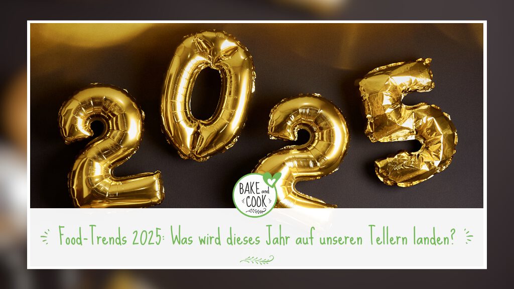 Food-Trends 2025: Was wird dieses Jahr auf unseren Tellern landen?