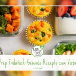 Meal Prep Frühstück – mein Geheimrezept für stressfreie Morgen
