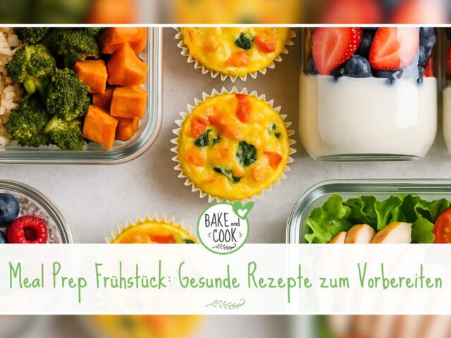 Meal Prep Frühstück – mein Geheimrezept für stressfreie Morgen